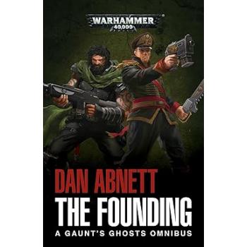 Warhammer 40.000 - A Gaunt's Ghosts Omnibus: The Founding (PB) - Dan Abnett