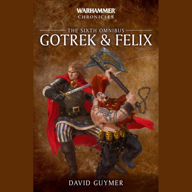 GOTREK & FELIX: THE SIXTH OMNIBUS